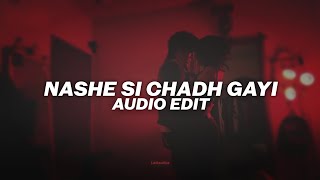 nashe si chadh gayi  arijit singh 「edit audio」 [upl. by Willey]