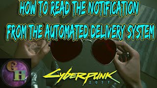 HOW TO READ THE NOTIFICATION FROM THE AUTOMATED DELIVERY SYSTEM IN NEW DAWN FADES  CYBERPUNK 2077 [upl. by Airdua993]