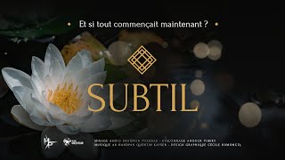 quot SUBTIL  Et si tout commençait maintenant  quot Le film [upl. by Yellat479]