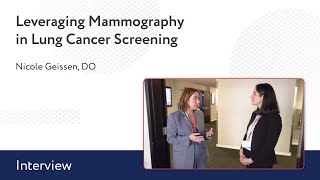 Leveraging Mammography in Lung Cancer Screening An Interview With Nicole Geissen [upl. by Yortal]