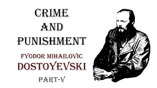 CRIME AND PUNISHMENT  FYODOR MIHAILOVIC DOSTOYEVSKI  PARTV [upl. by Sehguh]