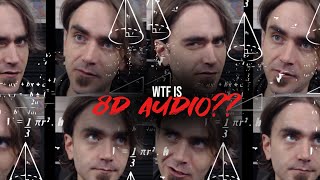 WTF is 8D Audio What is going on [upl. by Becht]