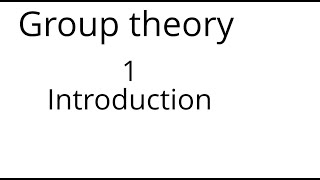 Group theory 1 Introduction [upl. by Fasta]