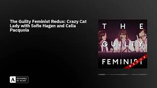 The Guilty Feminist Redux Crazy Cat Lady with Sofie Hagen and Celia Pacquola [upl. by Llenart]