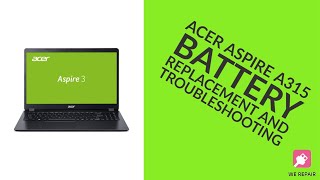 Acer Aspire A315  Battery Replacement amp Troubleshooting [upl. by Bautram917]