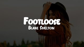 Blake Shelton  Footloose  Lyrics [upl. by Oelc]