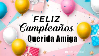 🎉😘 ¡ Feliz Cumpleaños Mi Querida Amiga 🎁🎉 [upl. by Rina]