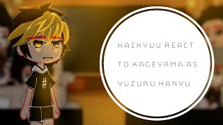 Haikyuu react to Kageyama as Yuzuru HanyuPart 22Gacha ClubAnime [upl. by Callida]