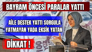 BAYRAM ÖNCESİ PARALAR YATTI AİLE DESTEK ÖDEMELERİ YATTI EKSİK YADA PARASINI GÖREMEYENLER SORGULA [upl. by Miksen]