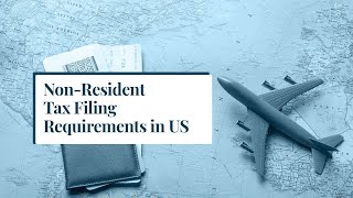 NonResident Tax Filing Requirements in US [upl. by Hogue]