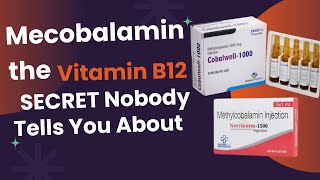 Mecobalamin the Vitamin B12 SECRET Nobody Tells You About [upl. by Sisson]