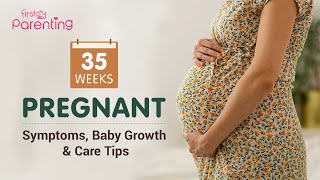 35 Weeks Pregnant  Symptoms Baby Growth Dos amp Donts [upl. by Leeda348]