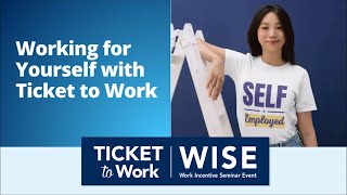 WISE 2024 09 Working for Yourself with Ticket to Work [upl. by Berga]