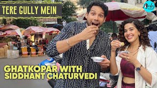 Exploring Ghatkopar Khau Galli with Siddhant Chaturvedi X Kamiya Tere Gully Mein EP 61 Curly Tales [upl. by Einnahc]