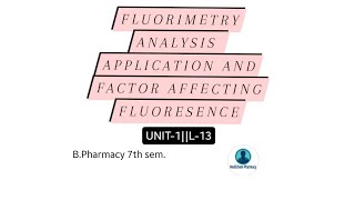 FLUORIMETRY Application of fluorimetry and Factor affecting Fluresence Unit1 BPharmacy 7th sem [upl. by Aisaim577]