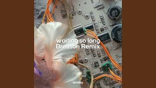 Waiting So Long Bresson Remix [upl. by Enidaj]