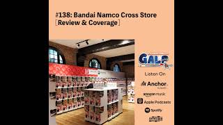 GALP 138 Bandai Namco Cross Store Review amp Coverage [upl. by Ahsac197]