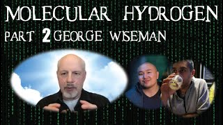 Molecular Hydrogen Interview Part 2 George Wiseman Dr Jon Xue Zhang and Mark Kent [upl. by Annaxor87]