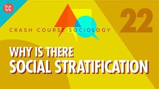 Why is there Social Stratification Crash Course Sociology 22 [upl. by Ahsinauq]