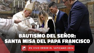 EN VIVO desde del Vaticano  Santa Misa Bautismo del Señor con el Papa Francisco  7 de enero 2024 [upl. by Nisay]