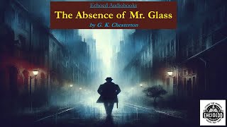 The Absence of Mr Glass  by G K Chesterton  Audiobook [upl. by Esadnac]