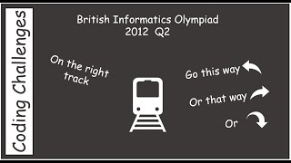 British Informatics Olympiad BIO 2012 Q2  On the right track [upl. by Artemed677]