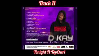 11 Dkay De Hustler Ft Top Cheri Tonight [upl. by Greenwald761]