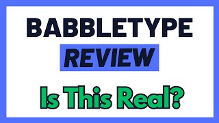 BabbleType Review  Real Deal To Earn OR A Waste Of Time Must Watch [upl. by Notpmah]