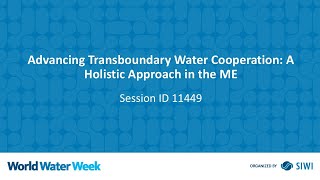 11449 Advancing Transboundary Water Cooperation A Holistic Approach in the ME [upl. by Veleda]