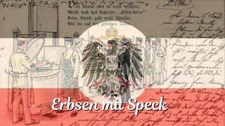 Erbsen mit Speck peas with bacon – German Imperial Soldier Song [upl. by Akinohs]