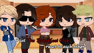 Past The Breakfast Club react to each other [upl. by Rothwell]