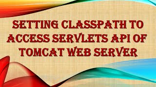 Classpath Setting To Access Servlets API [upl. by Teferi447]