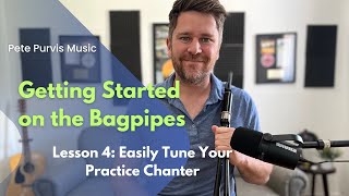 Getting Started on the Bagpipes  Lesson 4  Easily Tune Practice Chanter [upl. by Tyika]