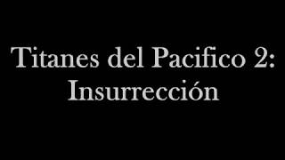 Titanes del Pacifico 2 Insurreccion Descargar [upl. by Swithbert]