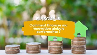 Épisode 4  Comment financer ma rénovation globale performante [upl. by Alywt94]