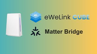 eWeLink CUBE How to use the Matter Bridge [upl. by Niliak]