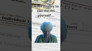 Trying to call the IRS is like [upl. by Gloriana]