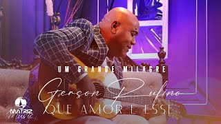 GersonRufinoOficial  Que amor é esse  DVD UM GRANDE MILAGRE Clipe Oficial [upl. by Elohcim]