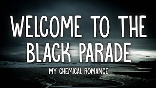 My Chemical Romance  Welcome To The Black Parade Lyrics [upl. by Polk]