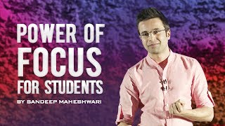 BEST MOTIVATIONAL VIDEO For Students  Sandeep Maheshwari I POWER OF FOCUS [upl. by Naud]