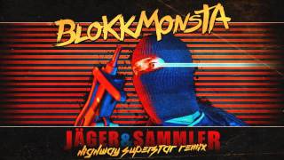 Blokkmonsta  Jäger amp Sammler Highway Superstar Remix [upl. by Sukhum960]