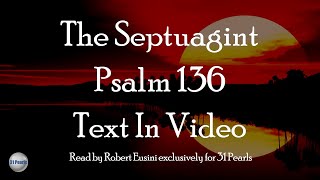 Septuagint  Psalm 136  Text In Video  HQ Audiobook [upl. by Marilin]