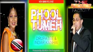 DRUPATEE RAMGOONAI amp INDAR KANHAI  PHOOL TUMEH 2015 NEW [upl. by Morse944]