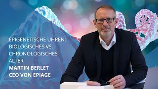 Epigenetische Uhren Biologisches vs Chronologisches Alter mit Martin Berlet CEO von EpiAge  145 [upl. by Ody50]