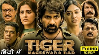 Tiger Nageswara Rao Full Hindi Dubbed Movie  Ravi Teja Anupam Kher Nupur S  South Action Movies [upl. by Cung760]