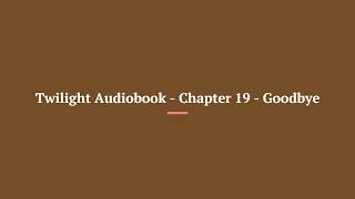 Twilight Audiobook Chapter 19 Goodbye [upl. by Harraf]