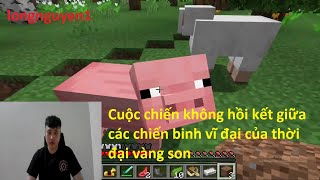 longnguyen1 Cuộc chiến không hồi kết giữa các chiến binh vĩ đại của thời đại vàng son [upl. by Asoral266]