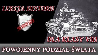 Powojenny podział świata  Lekcje historii pod ostrym kątem  Klasa 8 [upl. by Nosiddam]