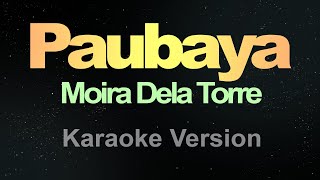 Paubaya  Karaoke Moira Dela Torre [upl. by Bronez823]