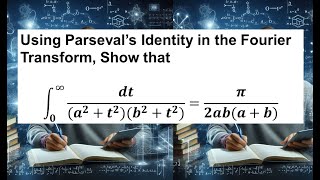 Solving Integrals Using Parsevals Identity Regarding the Fourier Transforms [upl. by Osanna106]